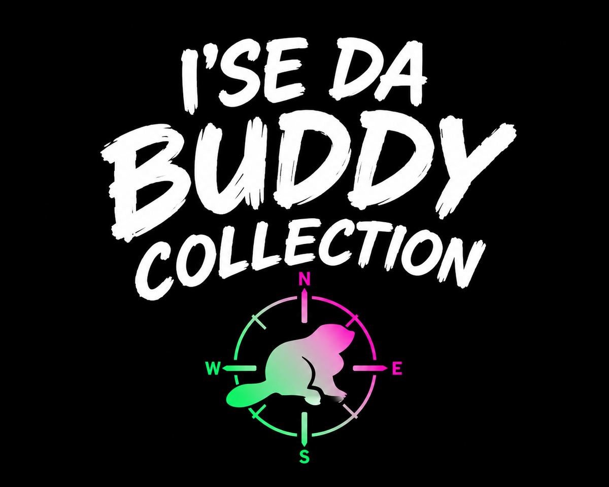 I’SE DA BUDDY COLLECTION